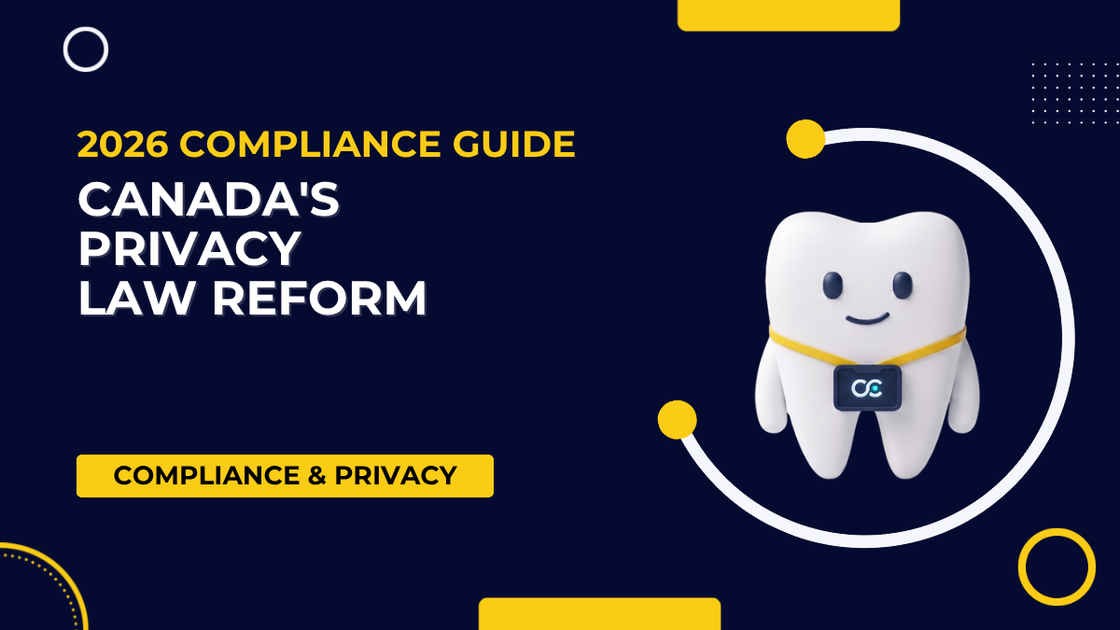 Canada's Privacy Law Reform and Your Dental Practice: What the PPCDA Means in 2026