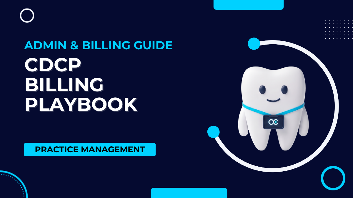 CDCP for Your Dental Practice: The Admin, Billing, and Patient Communication Playbook (2026)