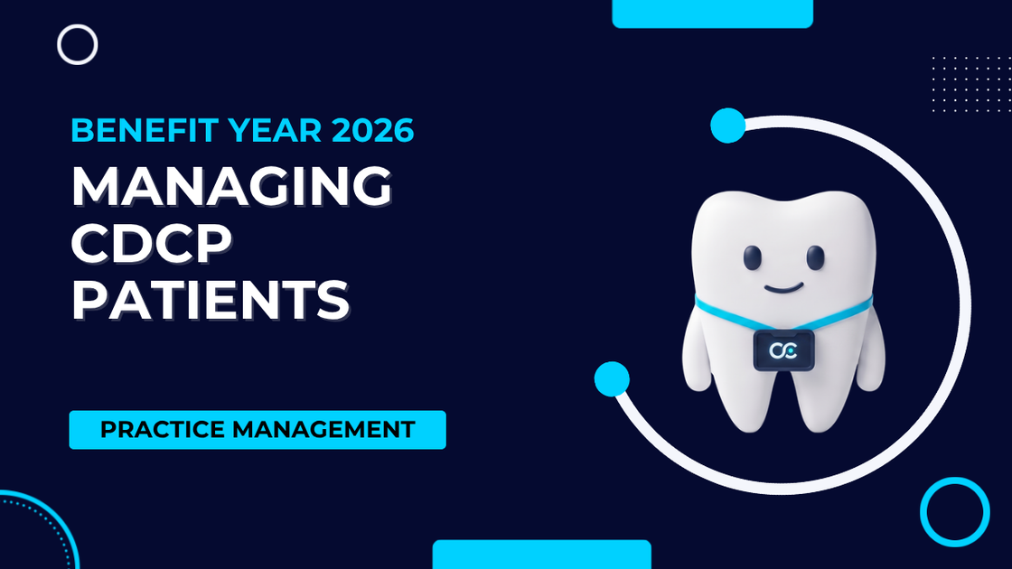 How to Manage CDCP Patients in Your Dental Recall System: A 2026–2027 Benefit Year Guide