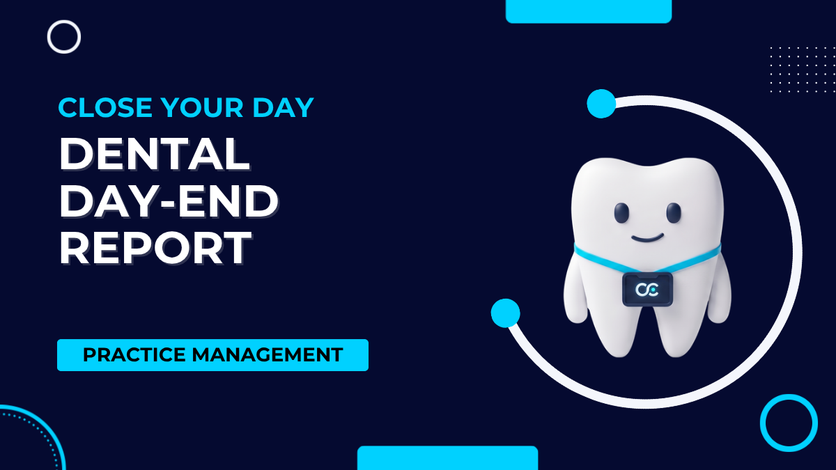 What Is a Dental Day-End Report? (And How to Close Your Day in 5 Minutes)