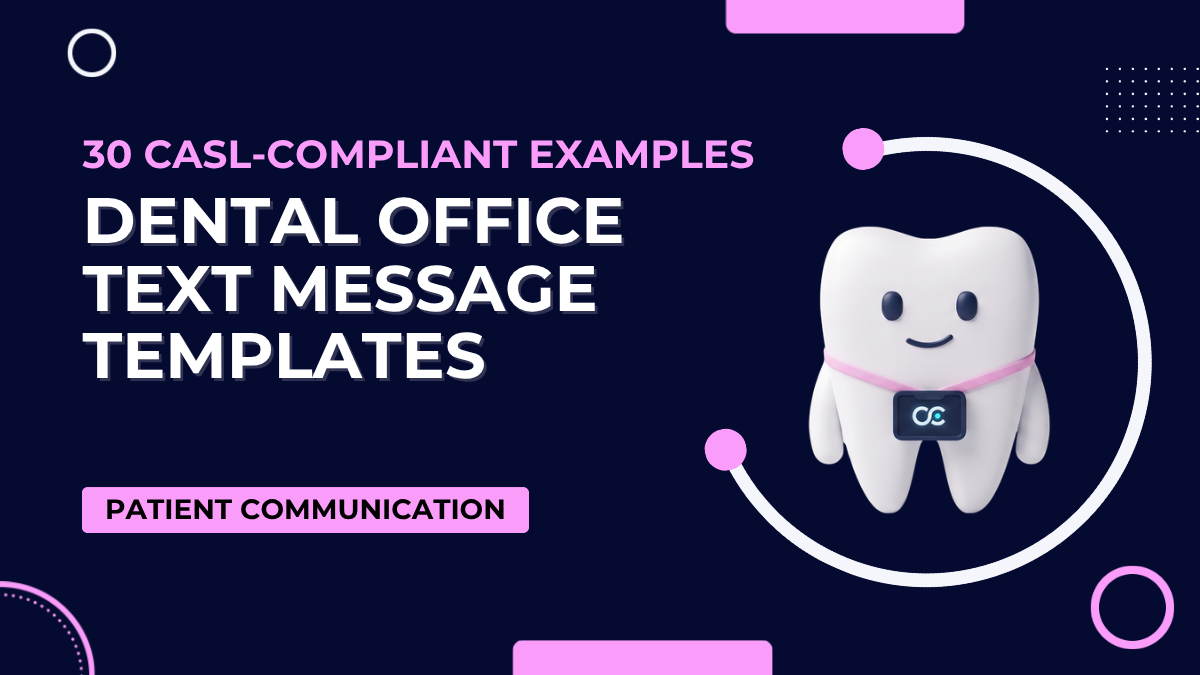 Dental Office Text Message Templates: 30 Ready-to-Use CASL-Compliant Examples