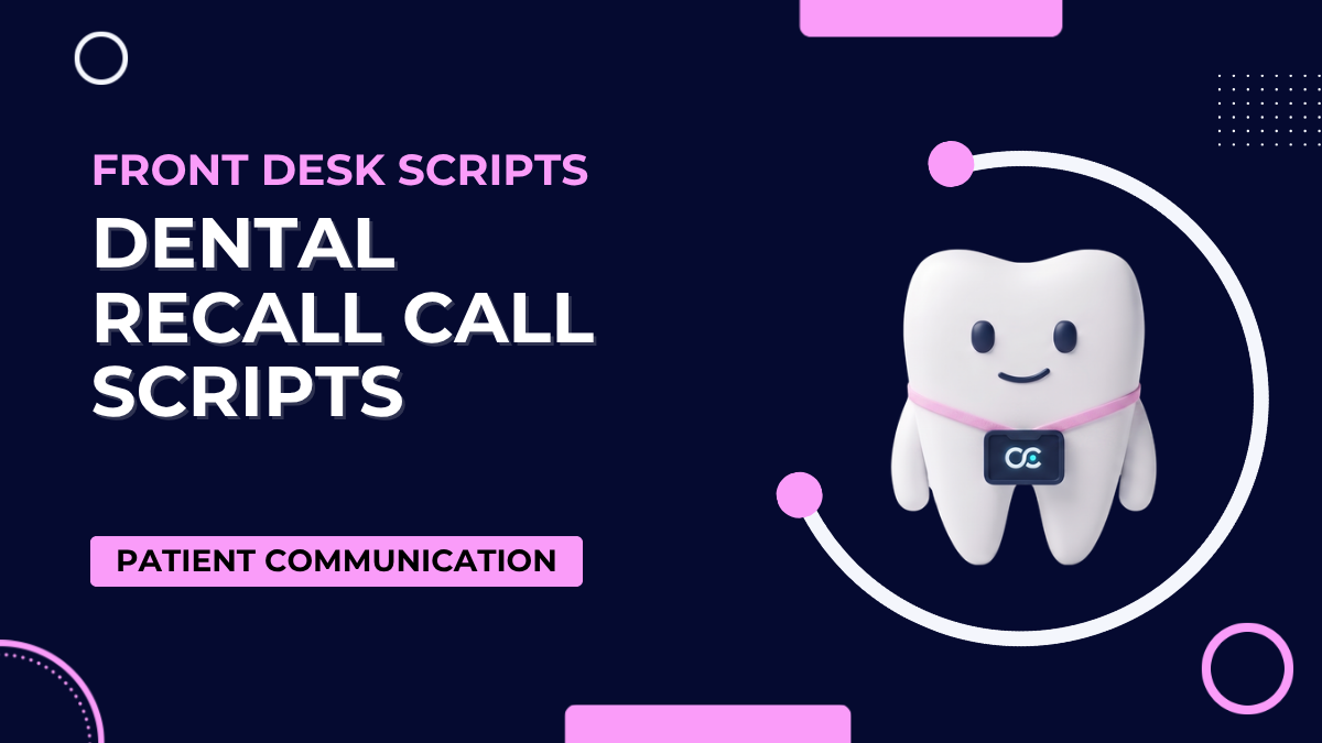 Dental Recall Call Scripts: What to Say to an Overdue Patient