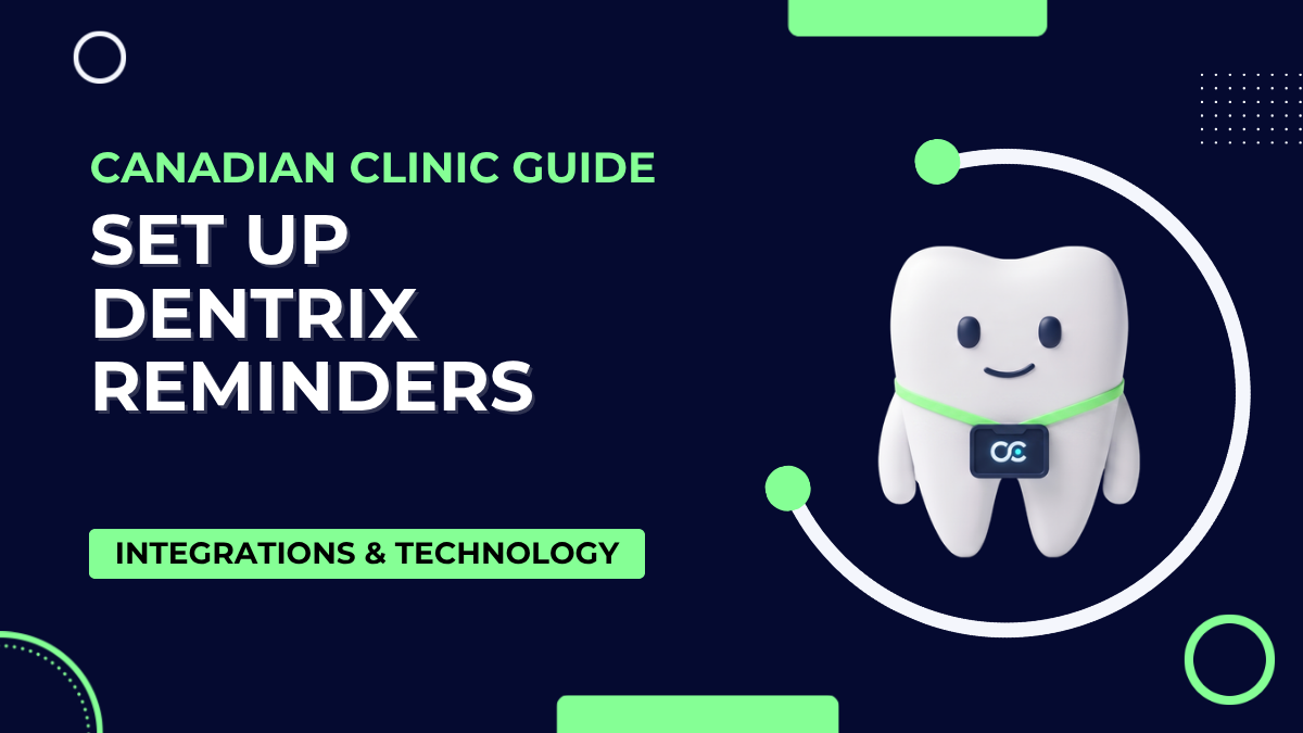 Dentrix Appointment Reminder Setup: The Canadian Clinic Guide (CASL-Compliant)