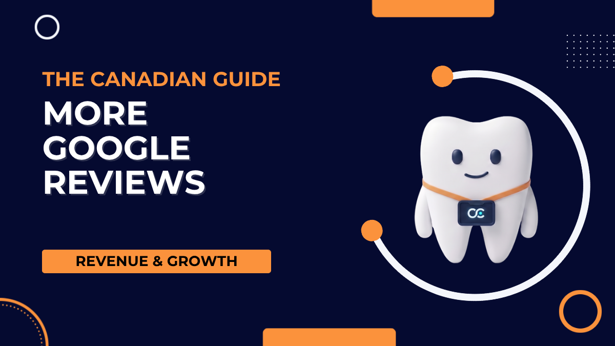 How to Get More Google Reviews for Your Dental Practice (Canadian Guide)